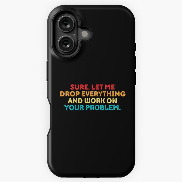 Vista previa del artículo con la obra «Claro, déjame dejar todo y trabajar en tu problema», diseñado y vendido por Eriksonshop.