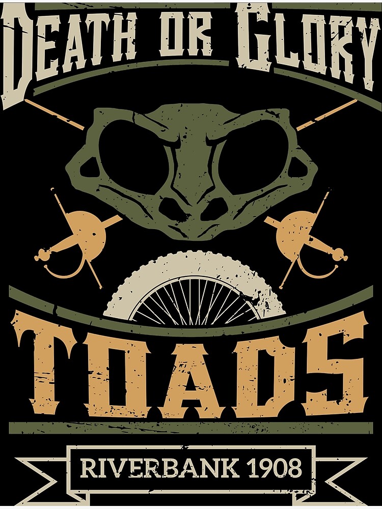 "Death or Glory Toads Riverbank 1908" Poster for Sale by Essoterika