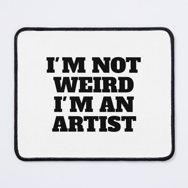 Item preview, Im Not Weird Im An Artist designed and sold by Eriksonshop.