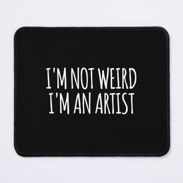 Item preview, Im Not Weird Im An Artist designed and sold by Eriksonshop.