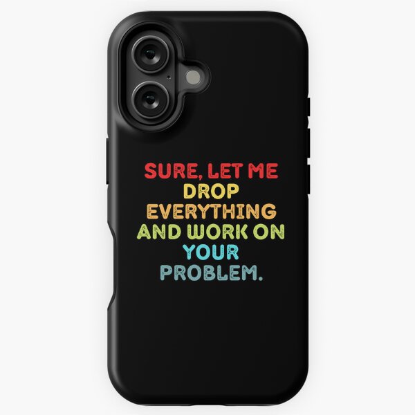 Vista previa del artículo con la obra «Claro, déjame dejar todo y trabajar en tu problema», diseñado y vendido por Eriksonshop.