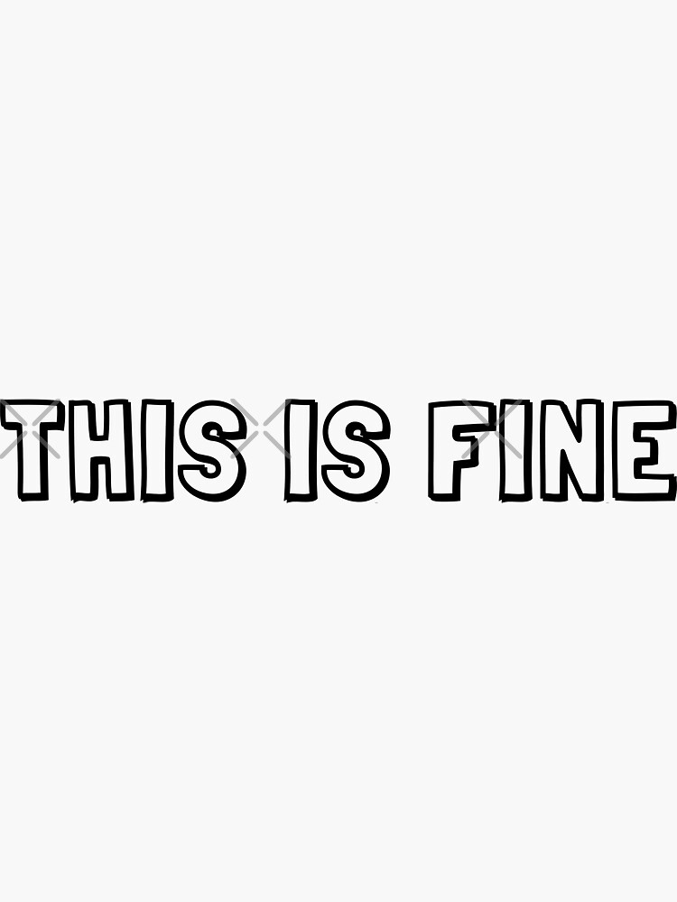 "THIS IS FINE" Sticker for Sale by Barbaros86 | Redbubble