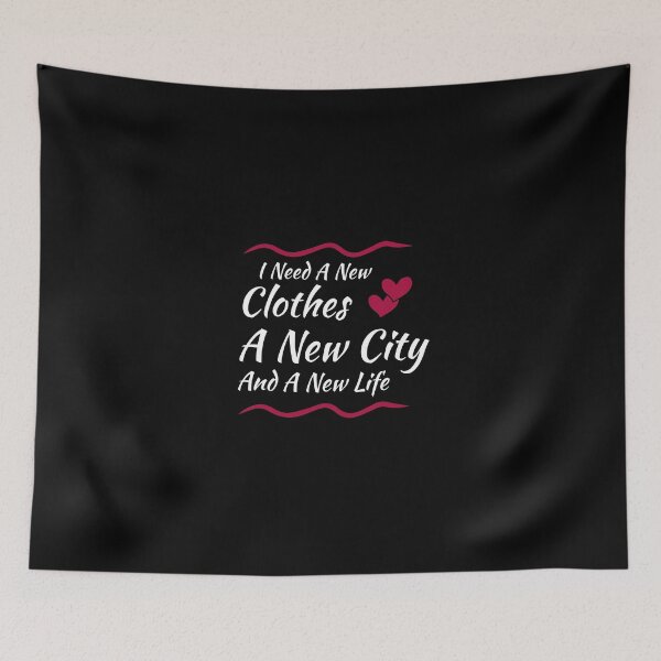 Item preview, i need a new clothes, a new city an a new life designed and sold by Crystakim.