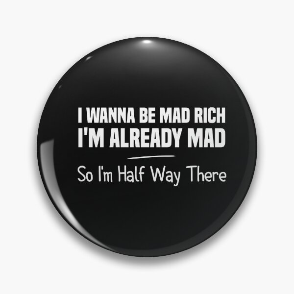 Item preview, i wanna be mad rich i'm already mad so i'm half way there designed and sold by Crystakim.