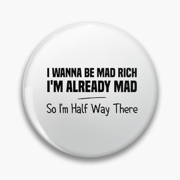 Item preview, i wanna be mad rich i'm already mad so i'm half way there designed and sold by Crystakim.
