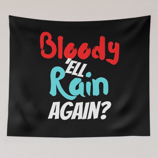 Item preview, Bloody 'ell, rain again? designed and sold by 2Cheesy4U.