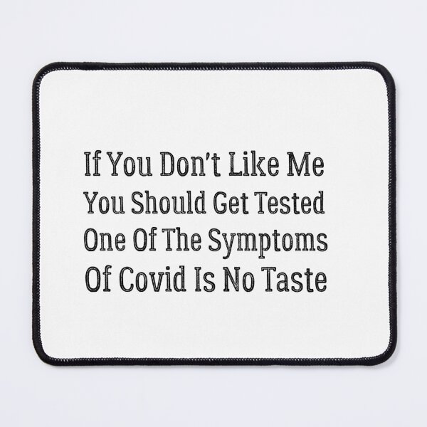 Item preview, if you don't like me you should get tested one of the symptoms of covid is no taste designed and sold by Crystakim.