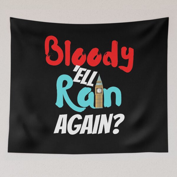 Item preview, Bloody 'ell, rain again? designed and sold by 2Cheesy4U.