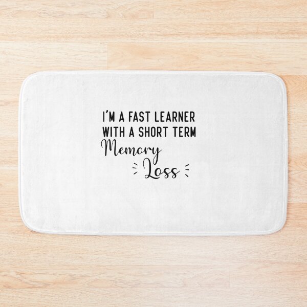 Item preview, i'm a fast learner with a short term memory loss designed and sold by Crystakim.