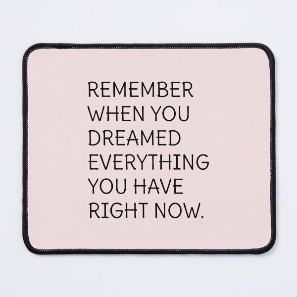 Item preview, Remember when you dreamed everything you have right now  designed and sold by cerenalkan.