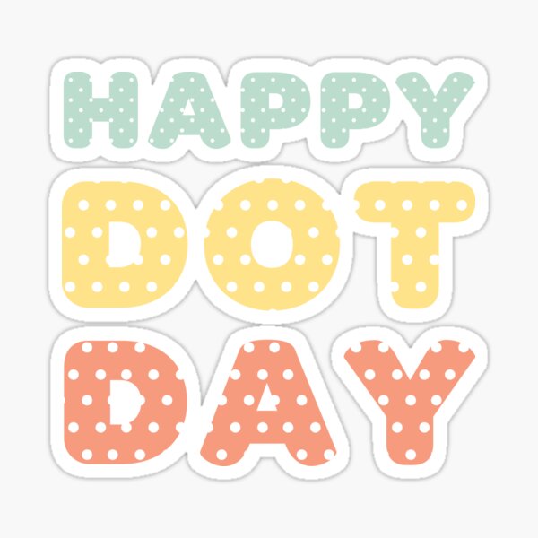 "Happy Dot Day International Dot Day Colorful Kids Polka Dot" Sticker