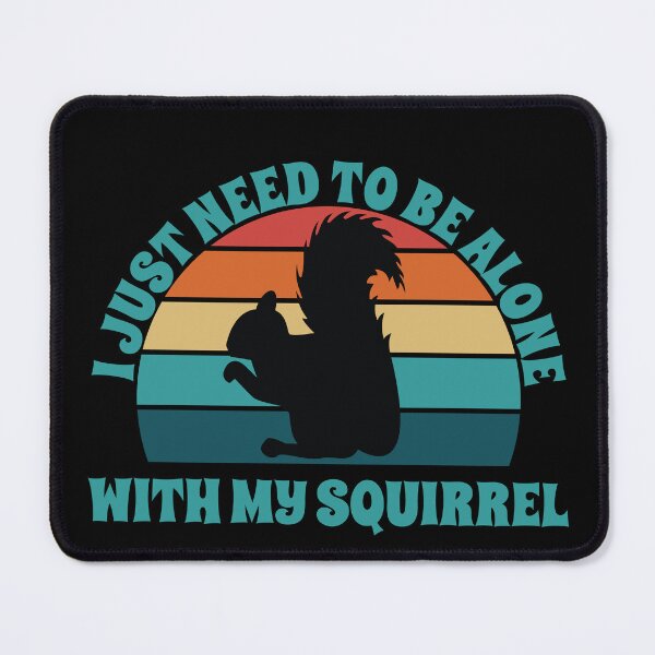 Item preview, I Just Need To Be Alone With My Squirrel Retro Sunset designed and sold by PeachesMommy.