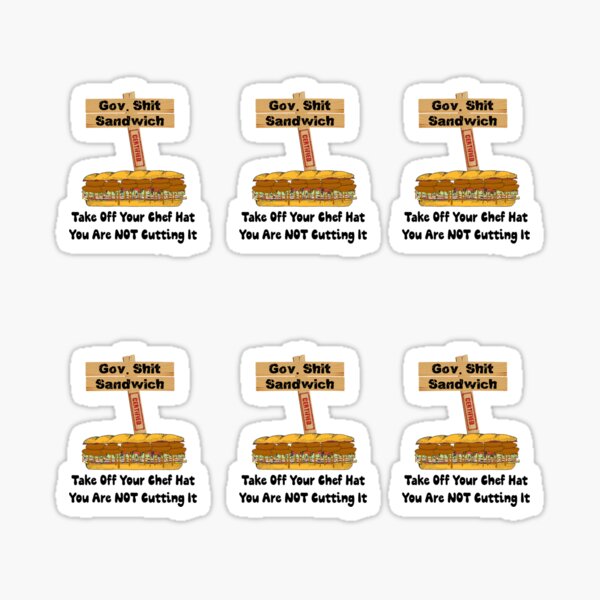 Item preview, Gov. Shit Sandwich - Take Off Your Chef Hat You Are NOT Cutting It - Politics designed and sold by Oaks Creations.