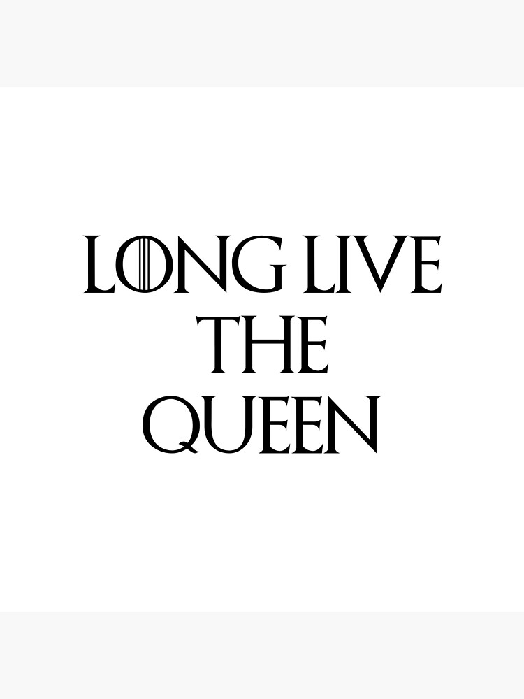 What is the meaning of Long live the queen.? - Question about English  (US)