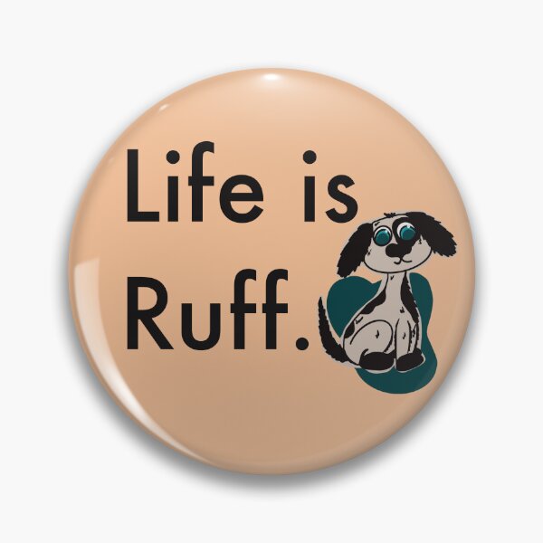 Item preview, Life is Ruff. designed and sold by CPAdesigns.