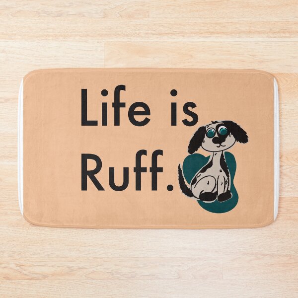 Item preview, Life is Ruff. designed and sold by CPAdesigns.