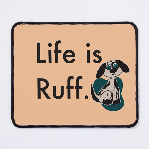 Item preview, Life is Ruff. designed and sold by CPAdesigns.
