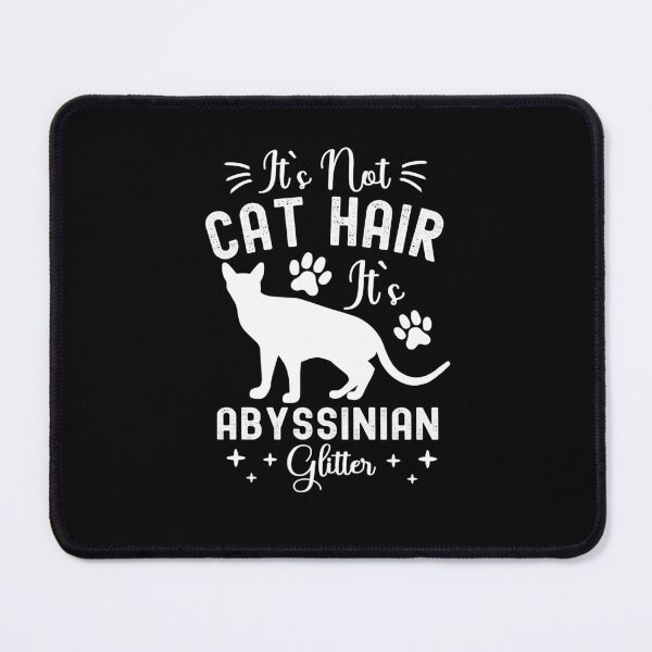 Item preview, It's Not Cat Hair It's Abyssinian Glitter, Funny Abyssinian Cat Owner Quotes, Abys Owner designed and sold by PRINTED ..