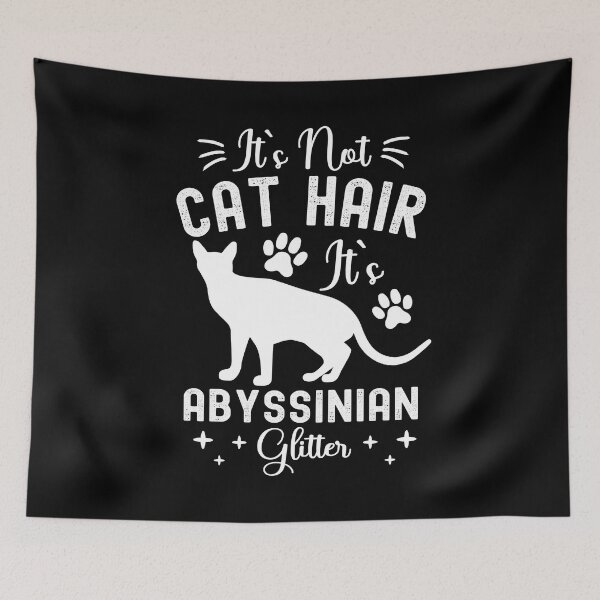 Item preview, It's Not Cat Hair It's Abyssinian Glitter, Funny Abyssinian Cat Owner Quotes, Abys Owner designed and sold by PRINTED ..