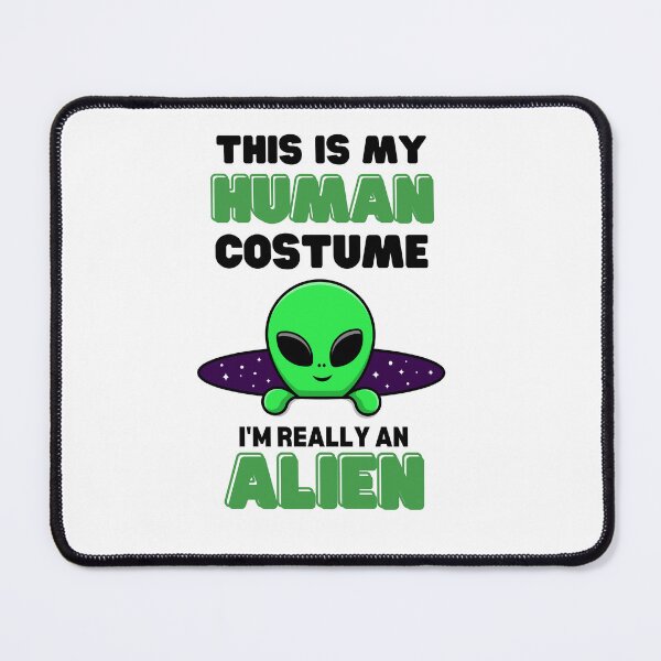 Item preview, This Is My Human Costume I'm Really An Alien designed and sold by bsrishika.