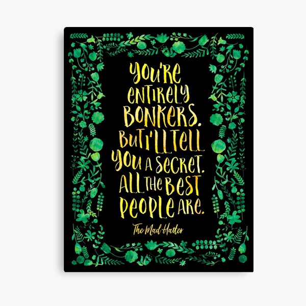 You're entirely bonkers... - The Mad Hatter Canvas Print