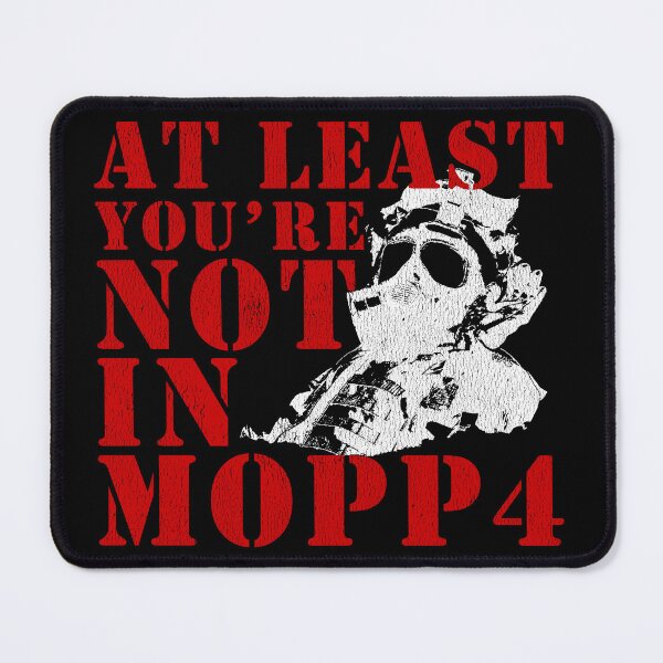 Item preview, At Least You're Not In MOPP4 - Funny Military Veteran Meme designed and sold by 461VCC.