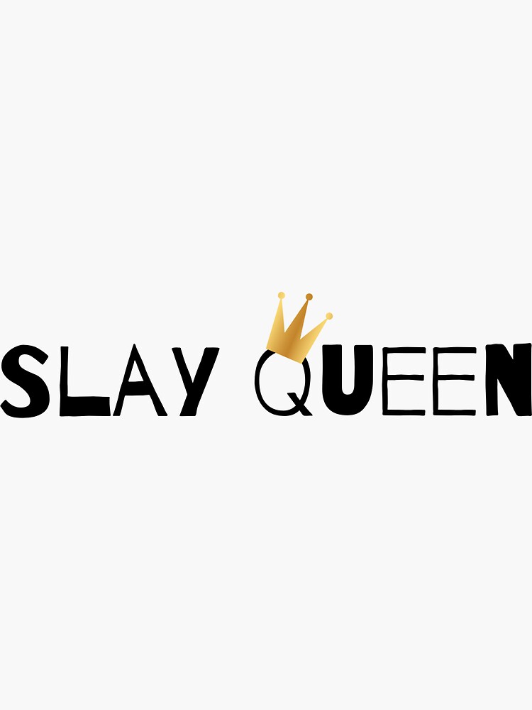 "Slay Queen" Sticker for Sale by jkenn0108 Redbubble
