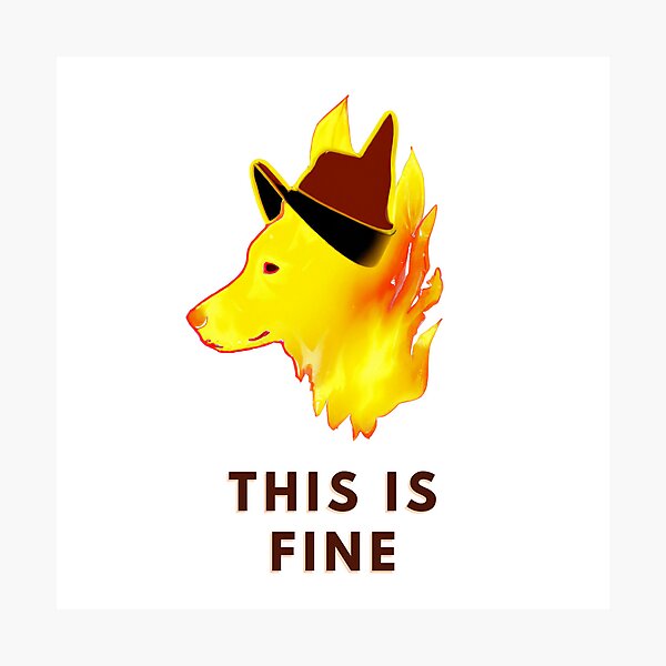 This is Fine - Dog Meme Poster for Sale by ElLocoMus