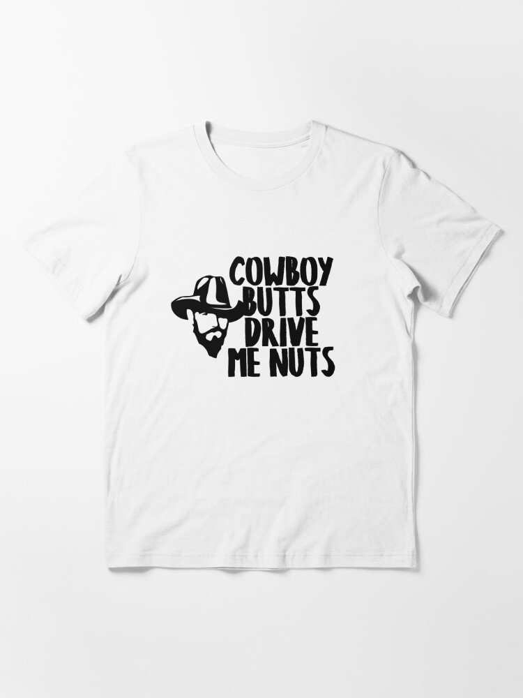 wrangler butts drive me nuts shirt