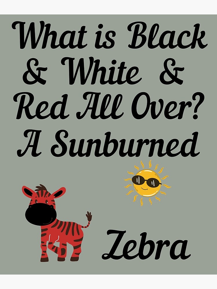 "What Is Black White Red All Over A Sunburned Zebra Funny Riddle