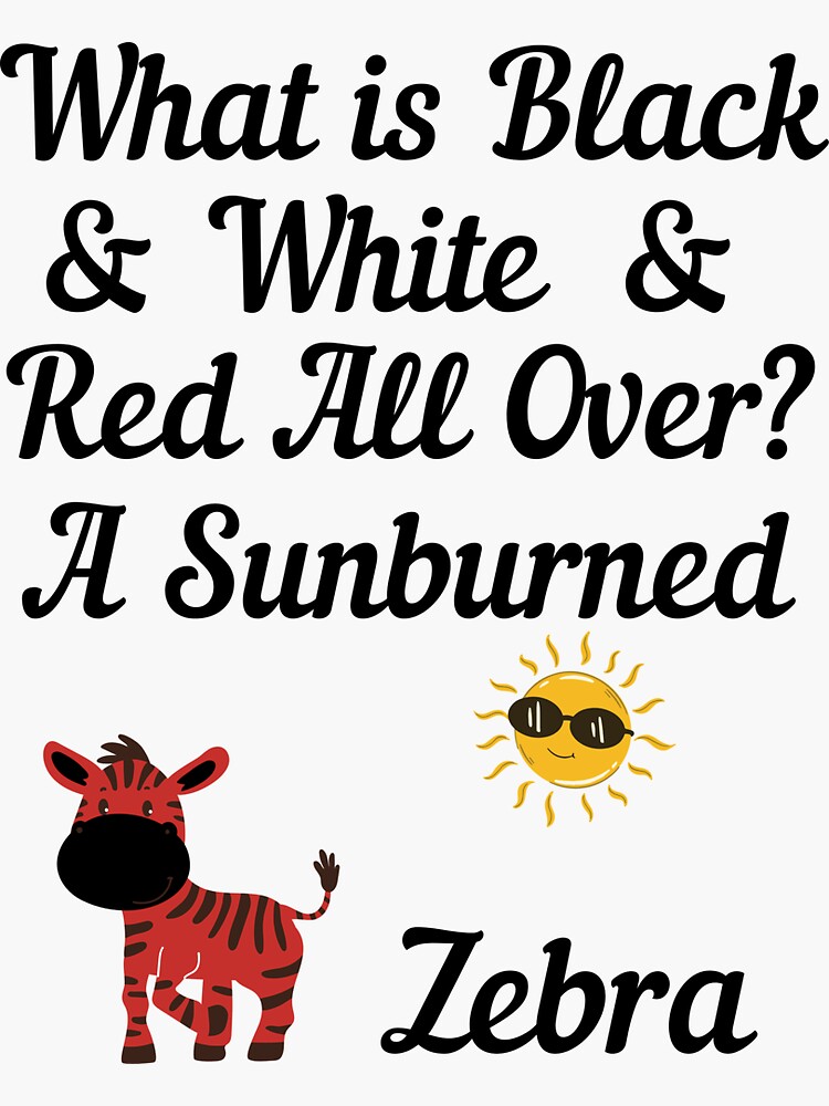 "What Is Black White Red All Over A Sunburned Zebra Funny Riddle" Sticker for Sale by
