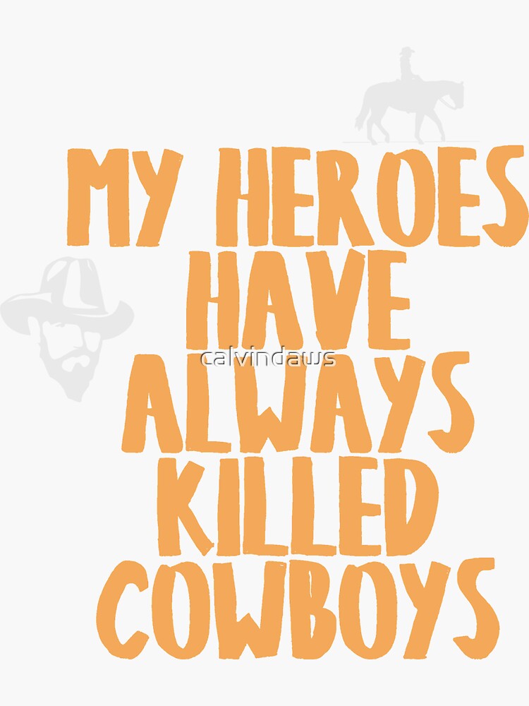 all my heroes killed cowboys