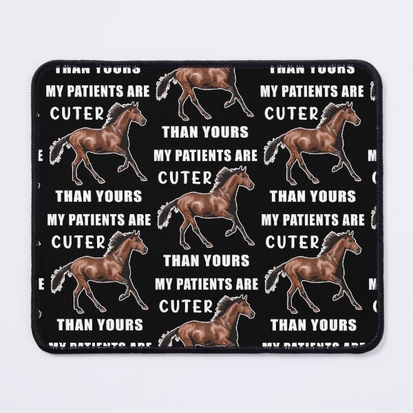 Item preview, My Patients Are Cuter Than Yours Fun Equine Veterinarian Vet designed and sold by Kevins16.