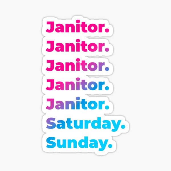 "Janitor work week" Sticker for Sale by SVPOD Redbubble