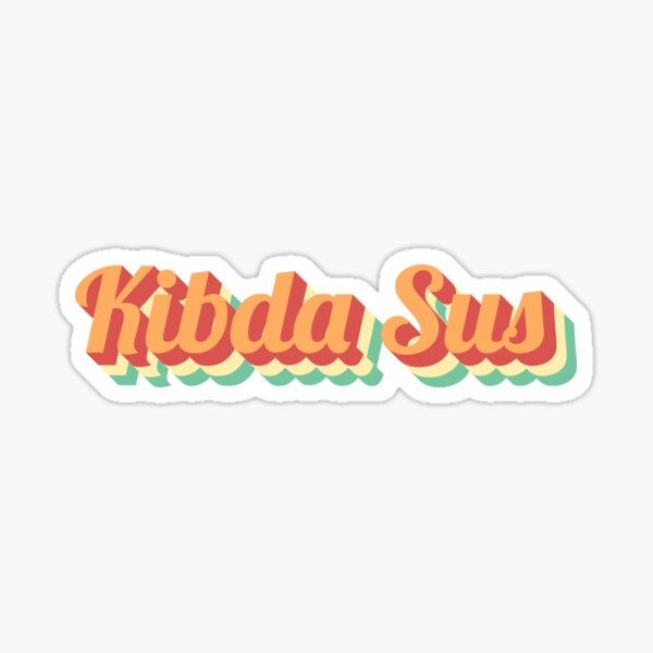 "You're kinda sus" Sticker for Sale by ArtoMino | Redbubble