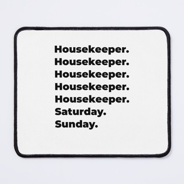Item preview, Housekeeper funny workweek designed and sold by SVPOD.