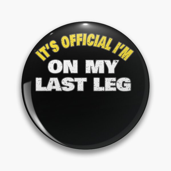 Artikelvorschau, Sein offizielles Im On My Last Leg Amputee Funny Simple Word Art Design entworfen und verkauft von Countrysmart.