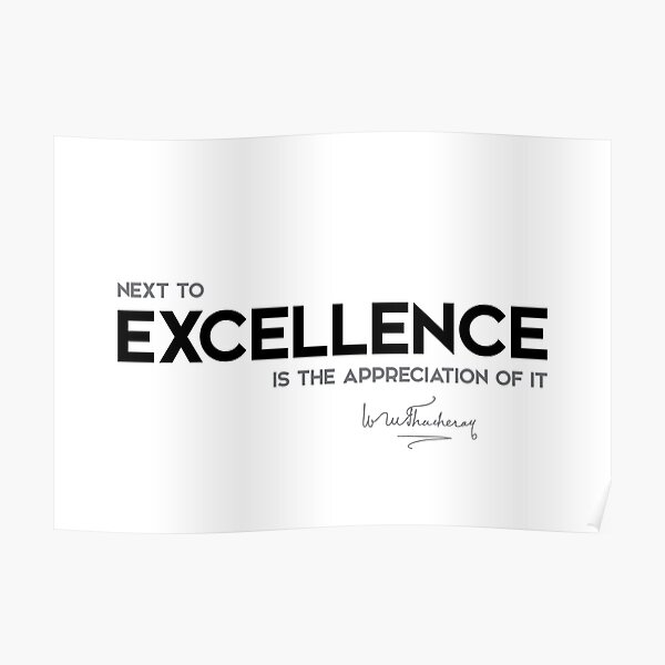 excellence - william makepeace thackeray Poster