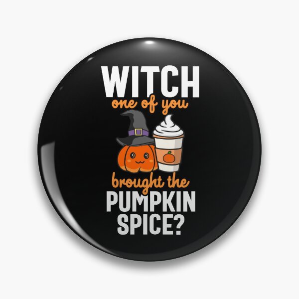 Item preview, Pumpkin Spice Witch Pun Witch One Brought the Pumpkin Spice designed and sold by eternallygifted.