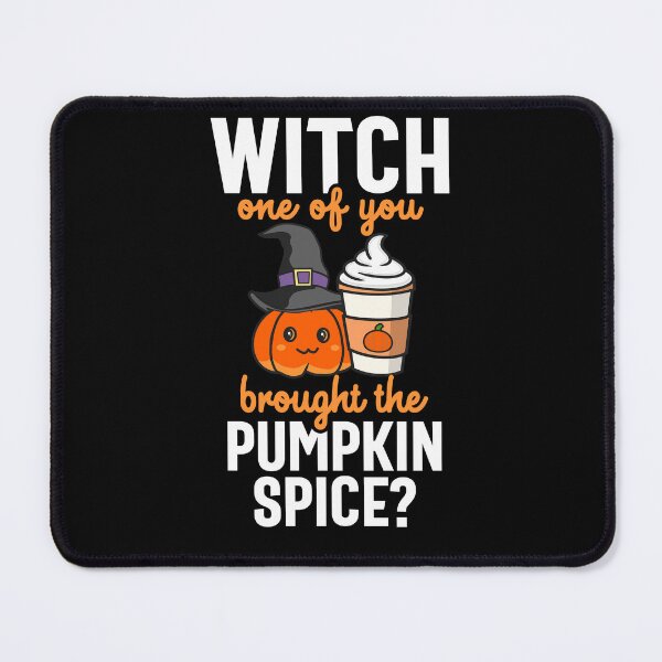Item preview, Pumpkin Spice Witch Pun Witch One Brought the Pumpkin Spice designed and sold by eternallygifted.