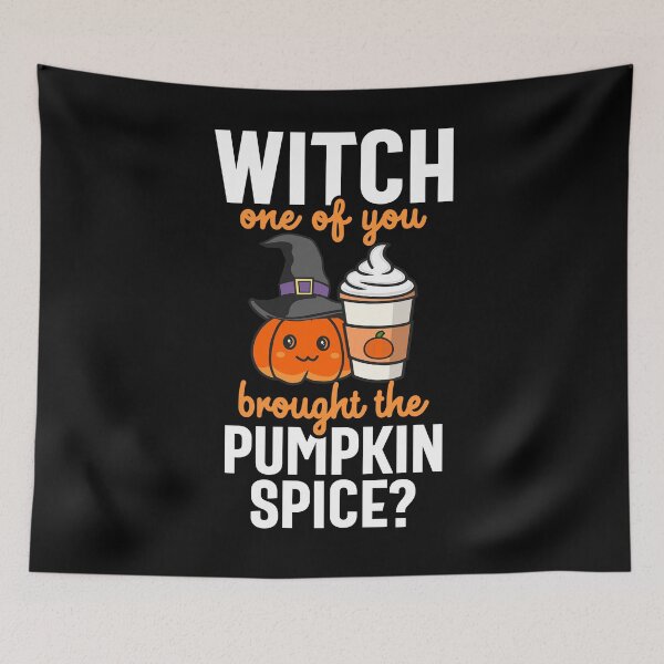 Item preview, Pumpkin Spice Witch Pun Witch One Brought the Pumpkin Spice designed and sold by eternallygifted.