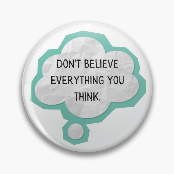 Item preview, DON'T BELIEVE EVERYTHING YOU THINK. designed and sold by CalmUp.