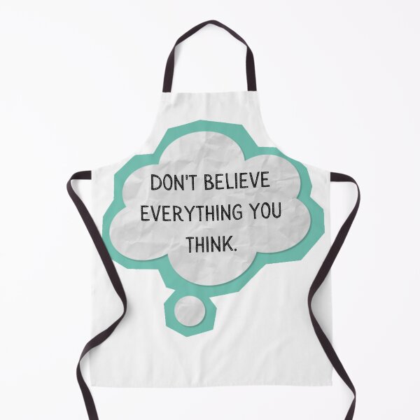 Item preview, DON'T BELIEVE EVERYTHING YOU THINK. designed and sold by CalmUp.