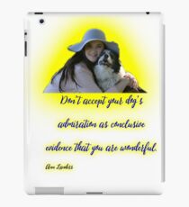 Don't accept your dog's admiration . . . iPad Case/Skin