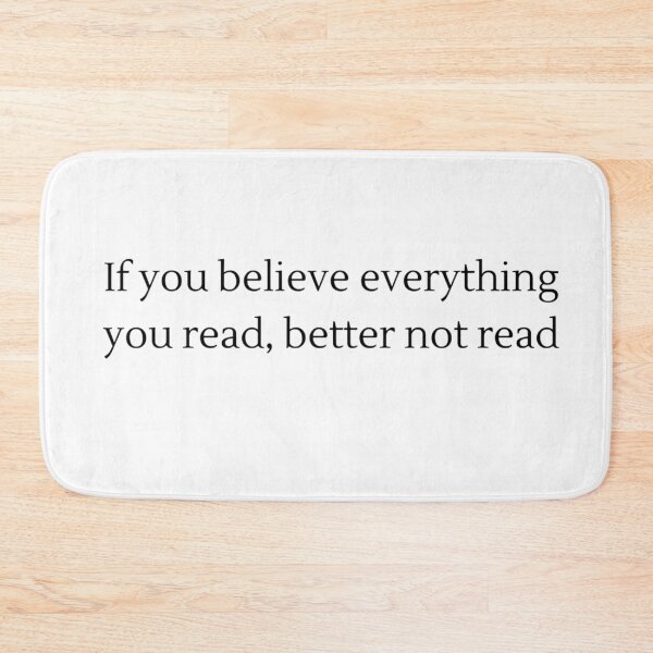 Item preview, If you believe everything you read, better not read designed and sold by Mariemcreations.