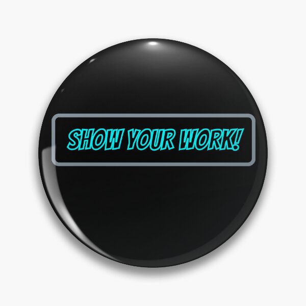 Item preview, Show Your Work! designed and sold by Spencer Mack.