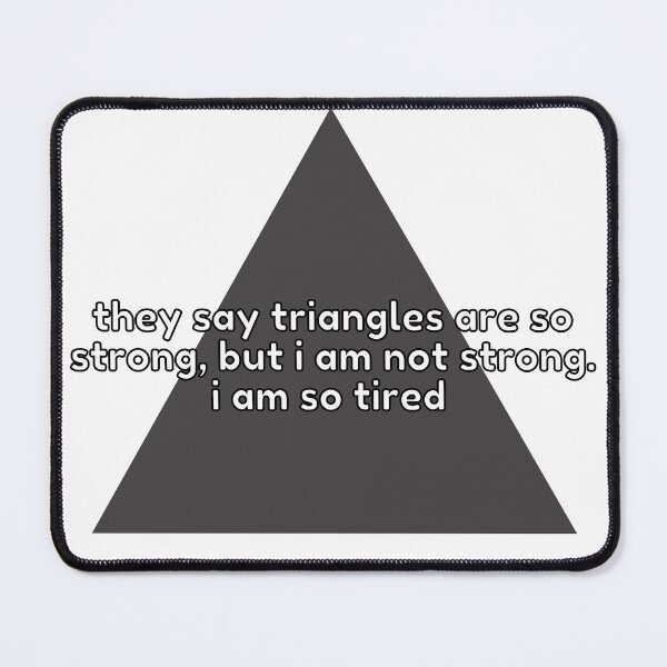 Item preview, Triangles are Strong But I Am Not designed and sold by Pink Ribbon.