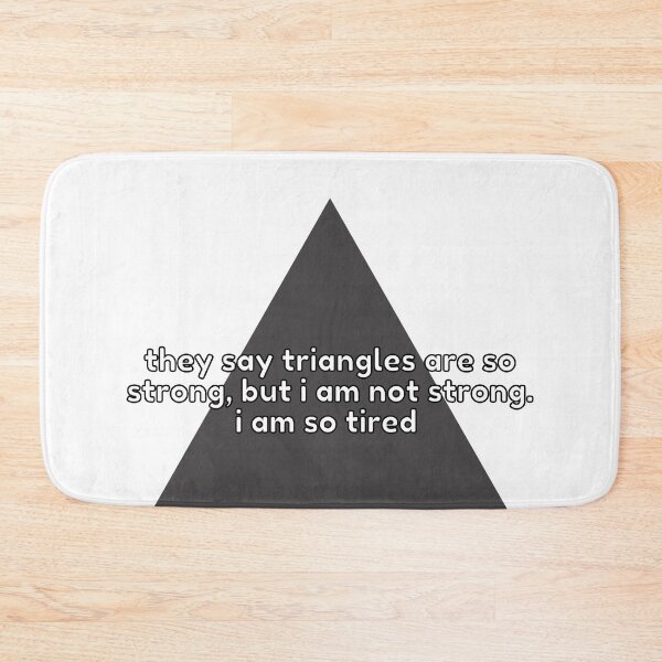 Item preview, Triangles are Strong But I Am Not designed and sold by Pink Ribbon.
