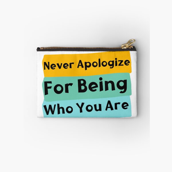 Item preview, Never apologize for being who you are  designed and sold by Shahd  Design.