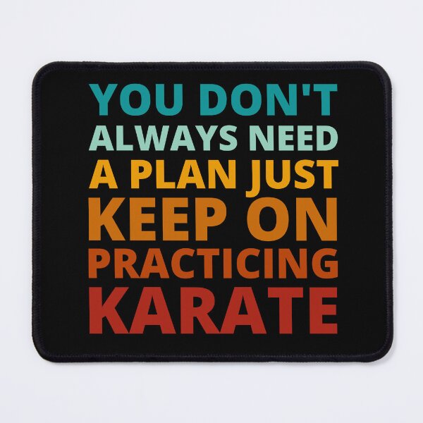 Item preview, You Don't Always Need a Plan Just Keep on Practicing Karate designed and sold by Crafty-Mornings.